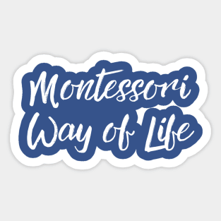 Montessori Way of Life (white text) Sticker